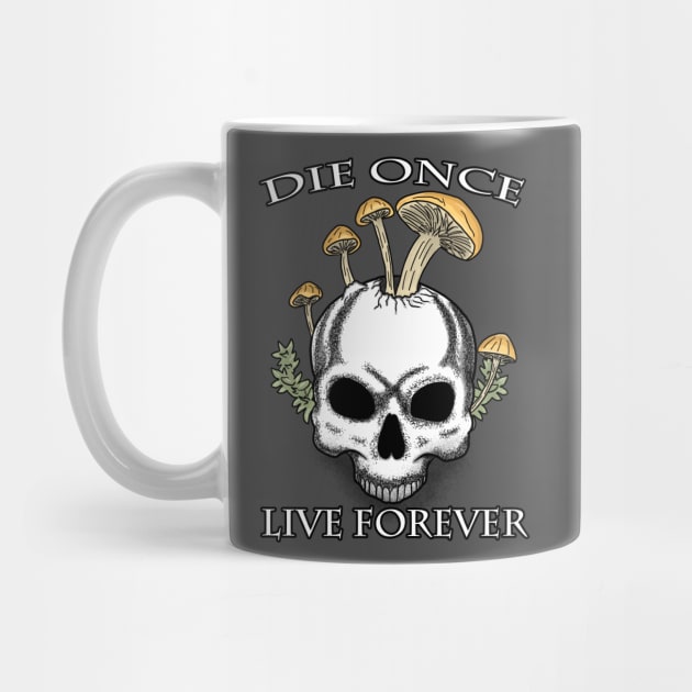 Die Once Live Forever Mushroom Skull by Spock Jenkins